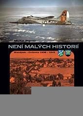 Plavec Michal: Není malých historií - Brandýsek a Cvrčovice v letech 1938-1945