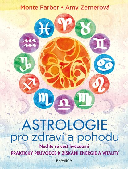 Farber Monte: Astrologie pro zdraví a pohodu - Nechte se vést hvězdami: PRAKTICKÝ PRŮVODC