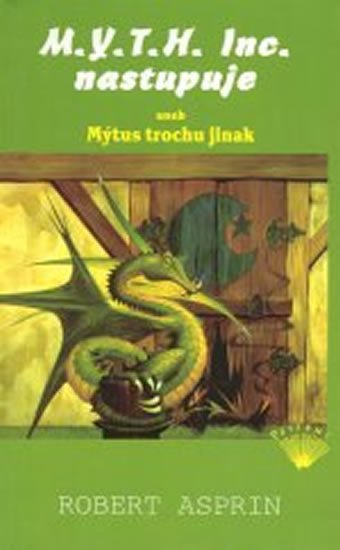 Asprin Robert: M.Y.T.H. Inc. nastupuje aneb Mýtus trochu jinak Asprin Robert: M.Y.T.H. Inc. nastupuje aneb Mýtus trochu jinak