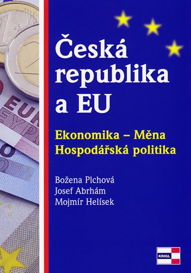 Plchová Božena: Česká republika a EU - Ekonomika - Měna - Hospodářská politika Plchová Božena: Česká republika a EU - Ekonomika - Měna - Hospodářská politika