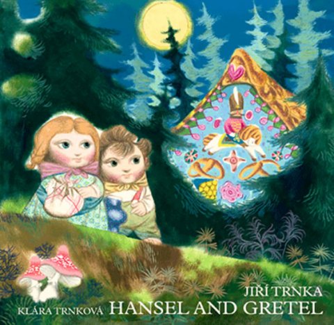 Trnková Klára: Hansel and Gretel / Perníková chaloupka - anglicky (prostorové leporeolo s Trnková Klára: Hansel and Gretel / Perníková chaloupka - anglicky (prostorové leporeolo s