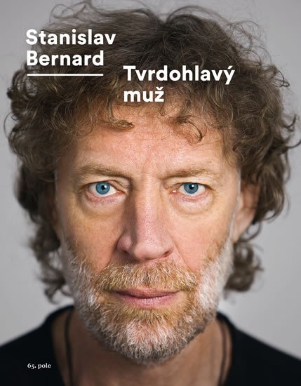 Bernard Stanislav: Tvrdohlavý muž Bernard Stanislav: Tvrdohlavý muž