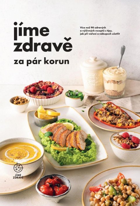 kolektiv autorů: Jíme zdravě za pár korun - Více než 90 zdravých a výživných receptů s tipy,