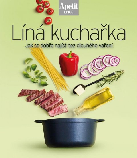 neuveden: Líná kuchařka - Jak se dobře najíst bez dlouhého vaření (Edice Apetit)