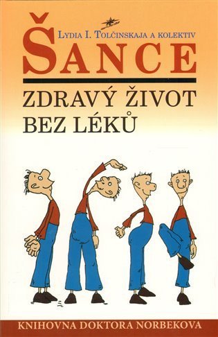 Tolčinskaja Lydia I.: Šance - Zdravý život bez léků