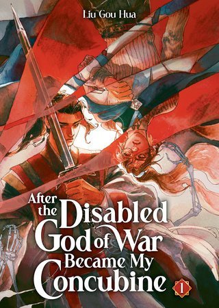 Liu Gou Hua: After the Disabled God of War Became My Concubine (Novel) Vol. 1