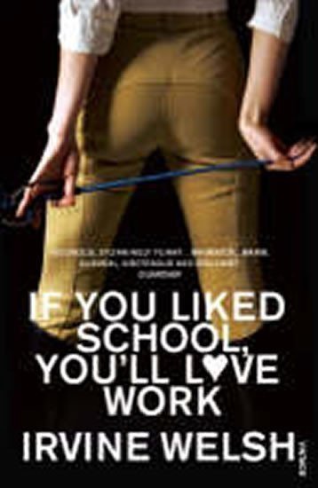 Welsh Irvine: If You Liked School, You´ll Love Work