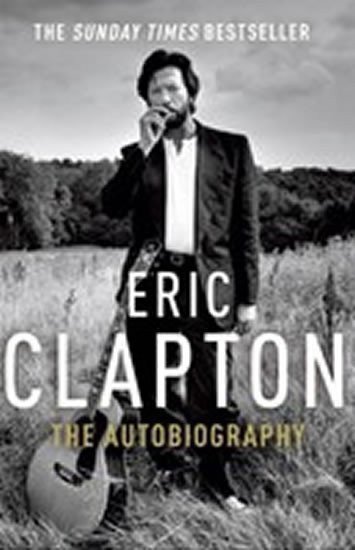 Clapton Eric: Eric Clapton : The Autobiography