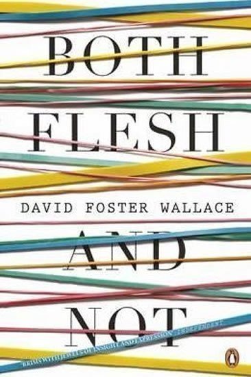 Foster Wallace David: Both Flesh and Not
