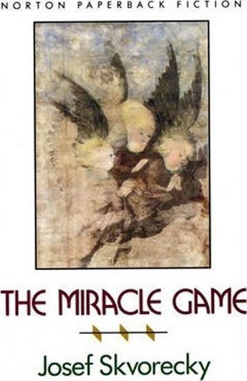 Škvorecký Josef: The Miracle Game