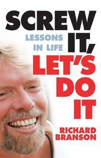 Branson Richard: Screw It, Let´s Do It : Lessons In Life