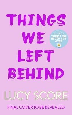 Score Lucy: Things We Left Behind: the heart-pounding new book from the bestselling aut