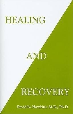 Hawkins David R.: Healing and Recovery
