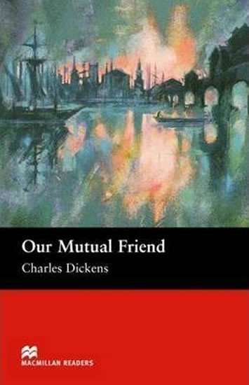 Dickens Charles: Macmillan Readers Upper-Intermediate: Our Mutual Friend