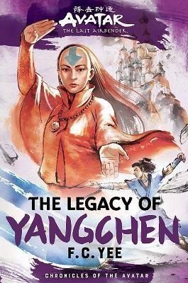 Yee F. C.: Avatar, the Last Airbender: The Legacy of Yangchen (Chronicles of the Avata