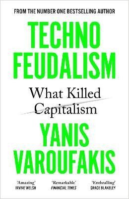 Varoufakis Yanis: Technofeudalism: What Killed Capitalism