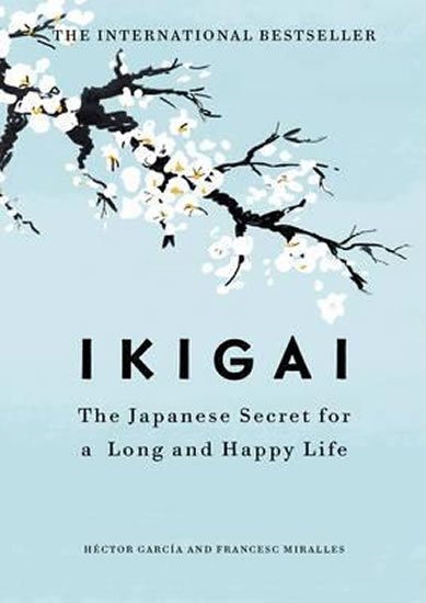 Miralles Francesc: Ikigai:The Japanese secret to a long and happy life Miralles Francesc: Ikigai:The Japanese secret to a long and happy life