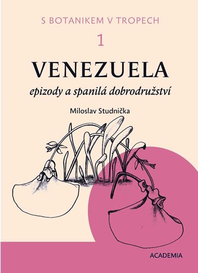 Studnička Miloslav: S botanikem v tropech I - Venezuela