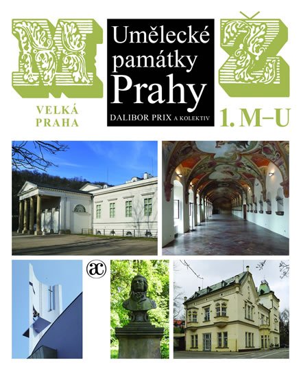 Prix Dalibor: Umělecké památky Prahy - Velká Praha M-Ž Prix Dalibor: Umělecké památky Prahy - Velká Praha M-Ž