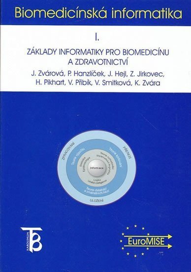 Zvárová Jana: Biomedicínská informatika I. - Základy informatiky pro biomedicínu a zdravo