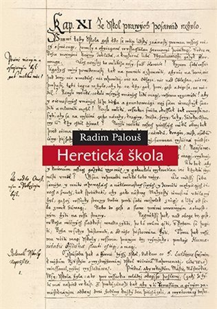 Palouš Radim: Heretická škola - O filosofii výchovy ve světověku a Patočkově pedagogice č