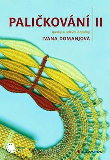 Domanjová Ivana: Paličkování II. - šperky a oděvní doplň