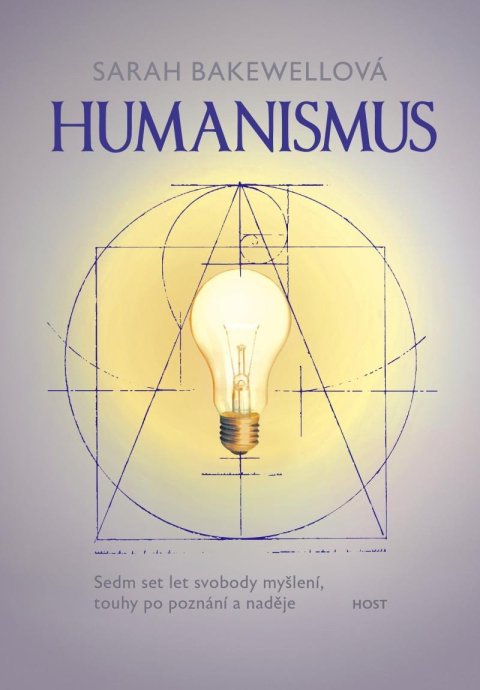 Bakewellová Sarah: Humanismus - Sedm set let svobody myšlení, touhy po poznání a naděje Bakewellová Sarah: Humanismus - Sedm set let svobody myšlení, touhy po poznání a naděje