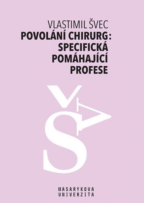Švec Vlastimil: Povolání chirurg: specifická pomáhající profese
