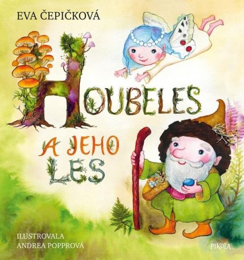 Čepičková Eva: Houbeles a jeho les Čepičková Eva: Houbeles a jeho les