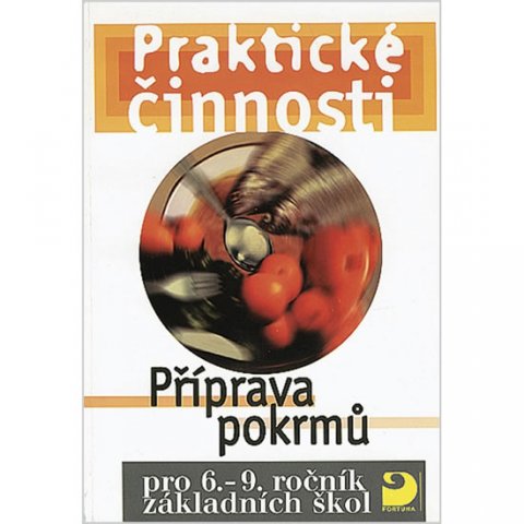 Vodáková Jitka, Marádová Eva: Příprava pokrmů pro 6. – 9. r. ZŠ - Praktické činnosti Vodáková Jitka, Marádová Eva: Příprava pokrmů pro 6. – 9. r. ZŠ - Praktické činnosti
