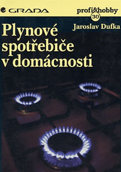 Dufka Jaroslav: Plynové spotřebiče v domácnosti