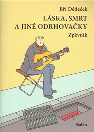Dědeček Jiří: Láska, smrt a jiné odrhovačky Dědeček Jiří: Láska, smrt a jiné odrhovačky
