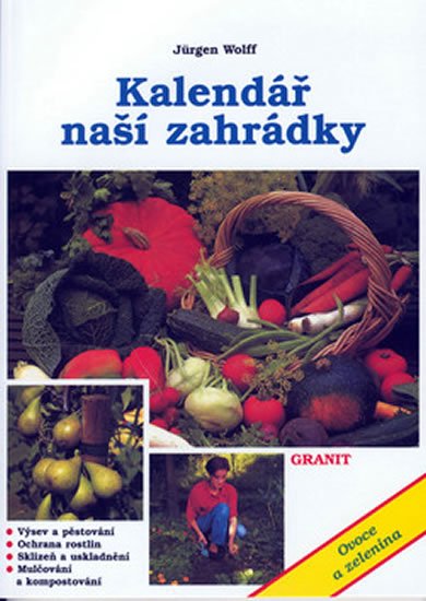 Wolff Jürgen: Kalendář naší zahrádky