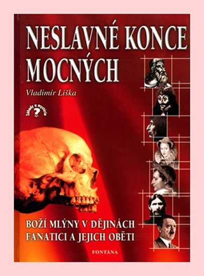 Liška Vladimír: Neslavné konce mocných Liška Vladimír: Neslavné konce mocných