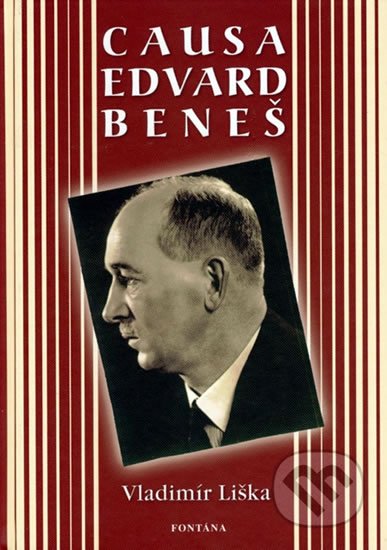 Liška Vladimír: Causa Edvard Beneš Liška Vladimír: Causa Edvard Beneš