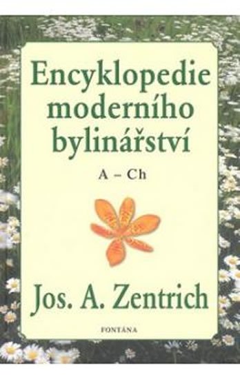 Zentrich Josef A.: Encyklopedie moderního bylinářství A-Ch Zentrich Josef A.: Encyklopedie moderního bylinářství A-Ch