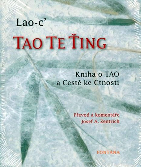 Lao-c´: Tao te ťing - Kniha o Tao a Cestě ke Cnosti Lao-c´: Tao te ťing - Kniha o Tao a Cestě ke Cnosti