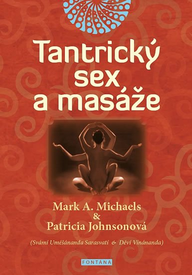 Michaels Mark A.: Tantrický sex a masáže Michaels Mark A.: Tantrický sex a masáže