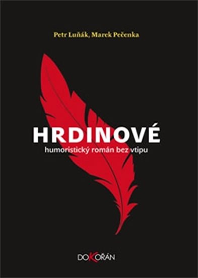 Luňák Petr: Hrdinové - Humoristický román bez vtipu Luňák Petr: Hrdinové - Humoristický román bez vtipu