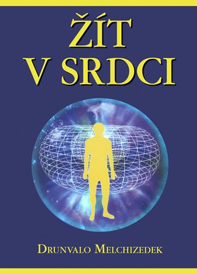 Melchizedek Drunvalo: Žít v srdci + CD Melchizedek Drunvalo: Žít v srdci + CD