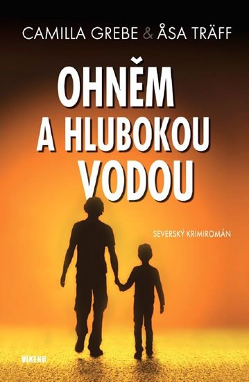 Grebe Camilla, Träff Asa,: Ohněm a hlubokou vodou - Severský krimiromán Grebe Camilla, Träff Asa,: Ohněm a hlubokou vodou - Severský krimiromán