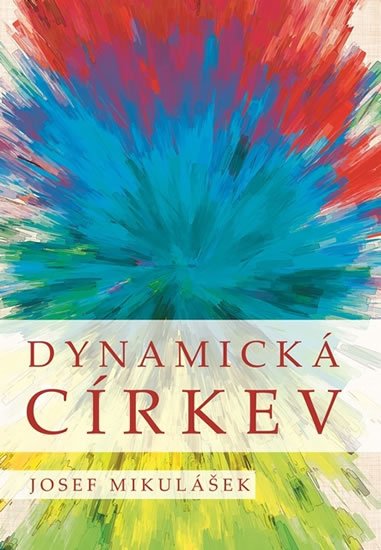 Mikulášek Josef: Dynamická církev - Promýšlení ekleziologie J. B. Metze na prahu třetího tis Mikulášek Josef: Dynamická církev - Promýšlení ekleziologie J. B. Metze na prahu třetího tis