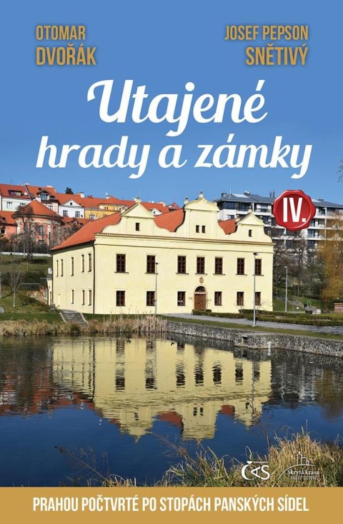 Dvořák Otomar: Utajené hrady a zámky IV. aneb Prahou počtvrté po stopách panských sídel Dvořák Otomar: Utajené hrady a zámky IV. aneb Prahou počtvrté po stopách panských sídel