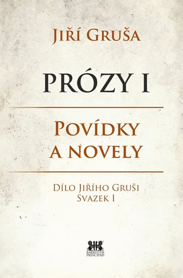 Gruša Jiří: Prózy I - Povídky a novely