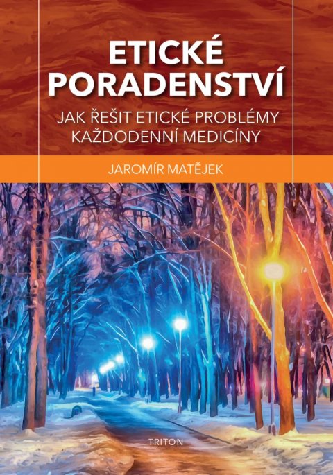Matějek Jaromír: Etické poradenství - Jak řešit etické problémy každodenní medicíny