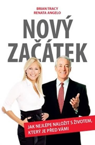 Tracy Brian: Nový začátek - Jak nejlépe naložit s životem, který je před vámi Tracy Brian: Nový začátek - Jak nejlépe naložit s životem, který je před vámi