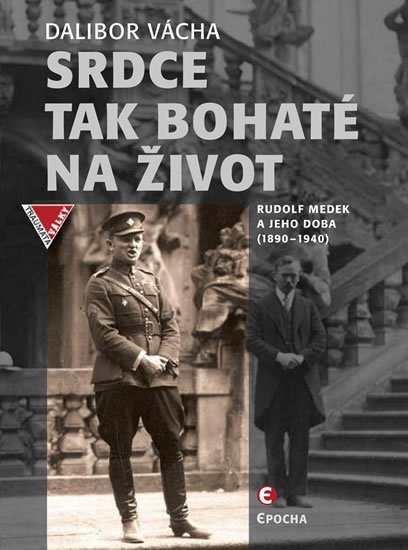 Vácha Dalibor: Srdce tak bohaté na život - Rudolf Medek a jeho doba (1890-1940)