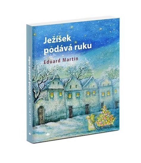 Martin Eduard: Ježíšek podává ruku Martin Eduard: Ježíšek podává ruku