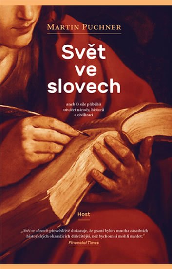 Puchner Martin: Svět ve slovech aneb O síle příběhů utvářet národy, historii a civilizaci Puchner Martin: Svět ve slovech aneb O síle příběhů utvářet národy, historii a civilizaci