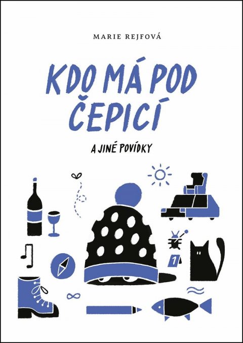 Rejfová Marie: Kdo má pod čepicí a jiné povídky Rejfová Marie: Kdo má pod čepicí a jiné povídky